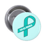 For All Women (Teal Ribbon) Pins