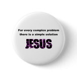 For every complex problem, Jesus is the solution Button