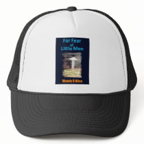 For Fear of Little Men - VISION D-8 UFO Book Cover Trucker Hat