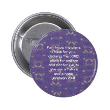 For I know the plans I have  - Jeremiah 29:11 Button