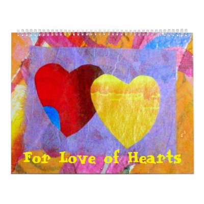 For Love of Hearts 2010 Calendar by jan4insight