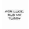 For Luck,Rub My Tummy, For Luck,Rub My Tummy t-shirts by hippocratees For Luck,Rub My Tummy, For Luck,Rub My Tummy t-shirts