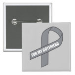 For My Boyfriend (Gray / Silver Awareness Ribbon) Button