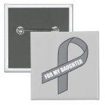 For My Daughter (Gray / Silver Awareness Ribbon) Button