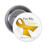 For My Hero I Wear a Ribbon Childhood Cancer Pinback Button