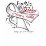 For My Hero I Wear a Ribbon Lung Cancer