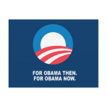 FOR OBAMA THEN. FOR OBAMA NOW. POST CARD