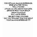 FOR OPTIMUM GAMING EXPERIENCE:BRIBE & FLATTER T... t-shirts
