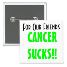 For Our Friends, CANCERSUCKS!! Pins