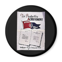 For Production Achievement, Army Navy Magnets