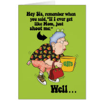 For Sis Funny Shoot Me Birthday Card