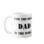 For the Best Dad In the World Coffee Mug