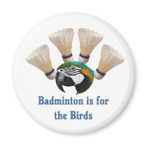 For The Birds Badminton Refrigerator Magnet