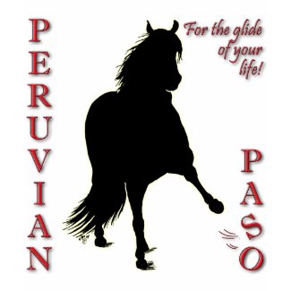 For the Glide of Your Life Peruvian Paso shirt