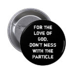 For the love of God, don't mess with the Particle buttons