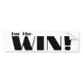For The Win! 2 Bumper Stickers