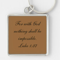 For with God nothing shall be impossible.Luke 1:37 keychains