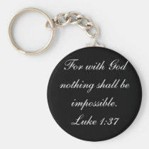For with God nothing shall be impossible.Luke 1:37 keychains