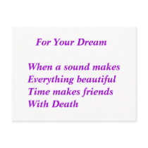 For Your DreamWhen a sound makesEverything b... postcards