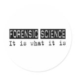 Forensic Science It Is Round Stickers