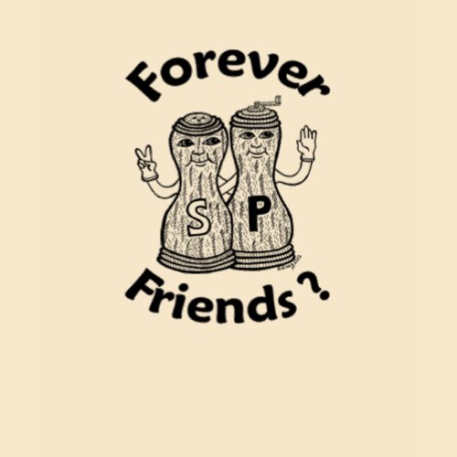 Forever Friends? T-shirt shirt