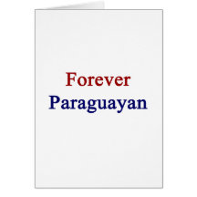 Forever Paraguayan Greeting Card