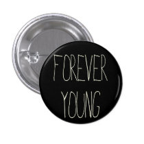 forever young, vintage, nostalgia, retro, merry-go-round, 80s, oldies, quotations, music, song, quote, motivationnal, funny, roundabout, inspire, geek, youth, buttons, Button with custom graphic design