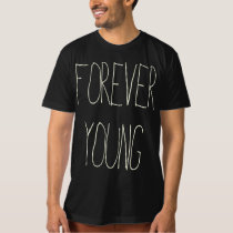 forever young, vintage, nostalgia, attitude, funny, quotations, music, lyrics, pop, tshirt, quote, motivationnal, 80s, oldies, t-shirt, inspire, geek, youth, organic t-shirt, Camiseta com design gráfico personalizado