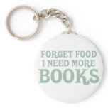 Forget Food, I Need More Books Key Chains