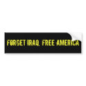 Forget Iraq, Free America Bumper Sticker bumper stickers