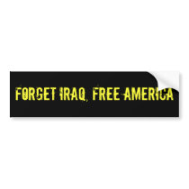 Forget Iraq, Free America Bumper Sticker bumper stickers by HarryTerry Forget Iraq, Free America Bumper Sticker bumper stickers