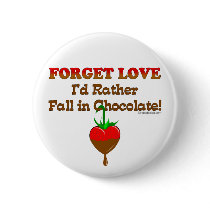 Forget love I'd rather fall in chocolate buttons