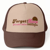 Forget Love, I'd Rather fall in Chocolate Trucker Hats