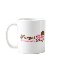 Forget Love, I'd Rather fall in Chocolate Coffee Mug
