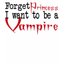 Forget Princess Fanpires Vampire Vampires t-shirts by EllesPlanet Forget Princess Fanpires Vampire Vampires t-shirts