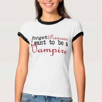 Forget Princess Fanpires Vampire Vampires shirt