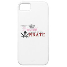 "Forget Princess, I Want to be a Pirate" iPhone 5 Cases