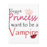 forget Princess I want to be a vampire Post Cards