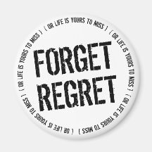 Forget Regret Fridge Magnet