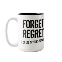 Forget Regret mugs