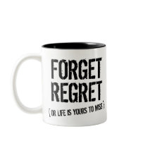 Forget Regret Mug