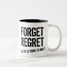 Forget Regret Mug