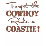 Forget The Cowboy Ride a Coastie Shirts