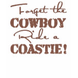 Forget The Cowboy Ride a Coastie Shirts