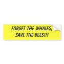 forget the whales save the bees bumper sticker bumper stickers