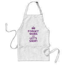 Forget Work and Let's Shop Apron