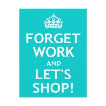 Forget Work and Let's Shop Post Cards
