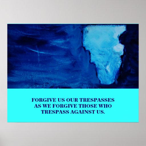 FORGIVE US OUR TRESPASSES POSTER | Zazzle