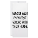 Forgive Your Enemies It Screws With Their Heads rack cards