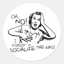 Forgot the Socialization Round Stickers